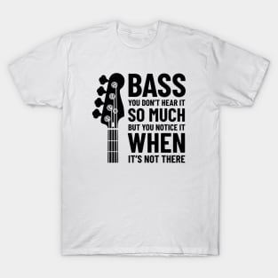 Bass Guitar You Don't Hear It So Much Light Theme T-Shirt